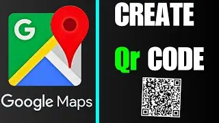 How To Make QR Code For Location In Google Maps (2024)