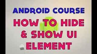 26- Android Tutorial - How to Hide and Show Ui Element in Android application