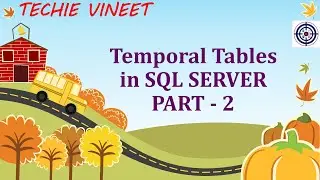 Temporal Tables - Part 2 | Microsoft SQL Server | Database Design Data Science | Techie Vineet