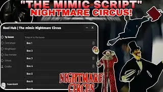 The Mimic Nightmare Circus Script😱 Tp Box(1 to 7🔥),Show All 6 Cards, Fullbright & More Keyless