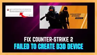 How to Fix Counter Strike 2 Failed To Create D3D Device Error | Fix CS2 D3D ERROR - (COMPLETE GUIDE)