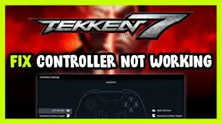 FIX TEKKEN 7 Controller/Gamepad Not Working on PC