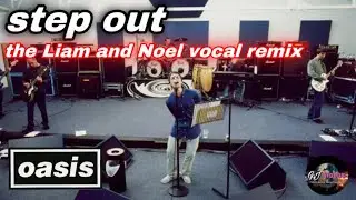 OASIS ARE BACK!! NEW RELEASE!! Oasis - Step Out (The Liam & Noel EPIC vocal remix) Music Video