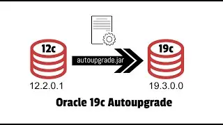How to Upgrade Oracle 12c to 19c using AutoUpgrade Part-I