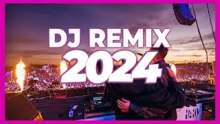 DJ REMIX SONG 2024 - Mashups & Remixes of Popular Songs 2024 | DJ Remix Club Music Songs Mix 2024 🥳