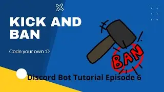 Kick and BAN - Discord Bot Python Tutorial Episode 6