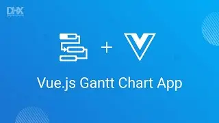 How to Create Vue.js Gantt Chart App | DHTMLX Tutorial