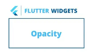 Flutter Widgets | Opacity