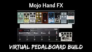 Mojo Hand FX | Virtual Pedalboard Build