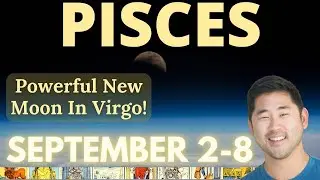 Pisces - OMG. A New Moon You May Never Forget - NEW PATH! September 2 - 8 Tarot Horoscope