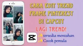 CARA EDIT TREND FRAME PINTEREST DI CAPCUT