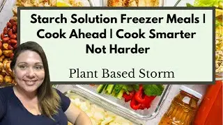 Starch Solution Freezer Meals | STARCH SOLUTION | Cook Ahead | Cook Smarter Not Harder