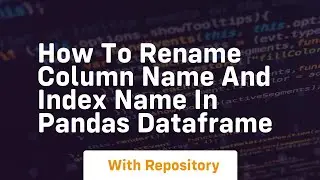 How to rename column name and index name in pandas dataframe
