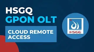 HSGQ GPON OLT Tutorial - Cloud Remote Access | HSGQ OLT Configuration Tutorial Step by Step