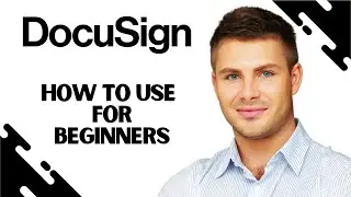 How to Use Docusign | Docusign Tutorial for Beginners (Full Guide)