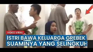 Viral istri ciduk suami,bawa semua keluarga jadi SAKSI😳