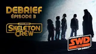 Debrief : Skeleton Crew Épisode 3