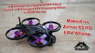 MakerFire Armor 85 HD FPV Whoop with 1080P HD DVR