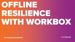 Offline Resilience with Workbox by Antonina Paschenko