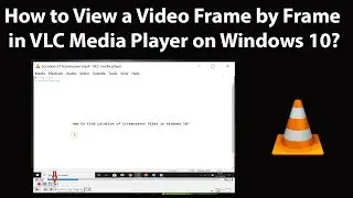 How to View a Video Frame by Frame in VLC Media Player on Windows 10?