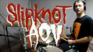 SLIPKNOT - AOV - Drum Cover