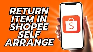 How To Return Item In Shopee Self Arrange