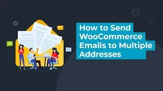 How to Send WooCommerce Emails to Multiple Email Recipient Addresses: WordPress Plugin Tutorial