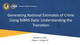 Generating National Estimates of Crime Using NIBRS Data Understanding the Transition