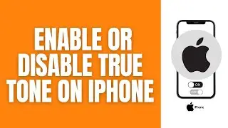 How To Enable Or Disable The True Tone On Your iPhone (2024)