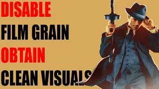 Disable Mafia: Definitive Edition Film Grain Noise Effect | Get Less Blurry & Grainy Image