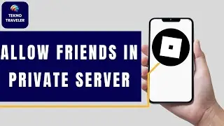 How To Allow Friends To Join Your Private Server In Roblox