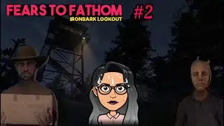 И СМЕШНО И СТРАШНО… | Fears to Fathom Episode 4: Ironbark Lookout #2