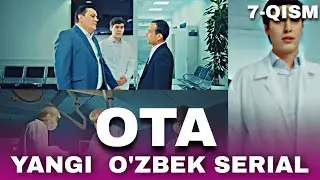 OTA O'zbek serial 7-qism || ОТА Ўзбек сериал 7-қисм