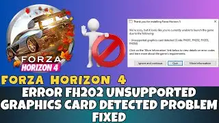 FIX Forza Horizon 4 Error FH202 Unsupported Graphics Card Detected 2023 updated ✅