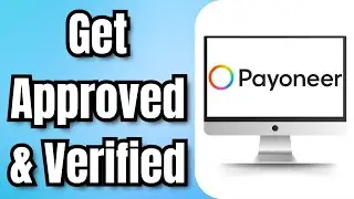 How To Get Your Payoneer Account Approved And Verified Fast (2024)