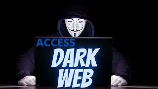 Access Dark Web Using Tor Browser | Complete Guide