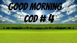 Good Morning COD Episode 4: First FaceCam Vid!