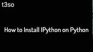 How to Install IPython on Python