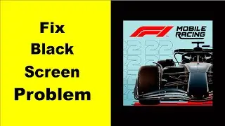 Fix F1 Mobile Racing Black Screen Error | F1 Mobile Racing Black Screen issue Solved | PSA 24
