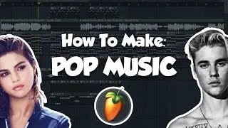 How To Make POP MUSIC! (FL Studio 20)