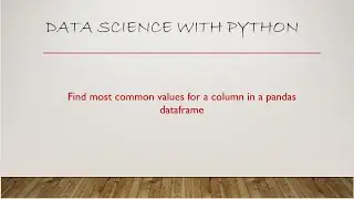 Find the most common values for a column in a pandas dataframe