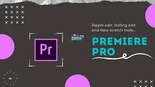 Ripple edit, Rolling edit and Rate Stretch tools Adobe Premiere Pro CC Series - 07
