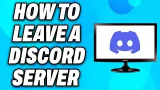 How to Leave a Discord Server on PC (2024) - Easy Fix