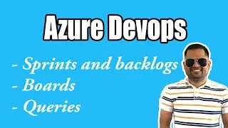 Azure devops - Boards, Queries, Sprints, Backlogs