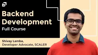 Backend Development Complete Course 2023 | Web Dev Tutorial | NodeJS | MongoDB | APIs | @SCALER