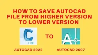 Autocad| How save autocad file from higher versions to lower version|