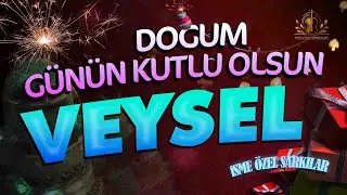 Doğum Günün Kutlu Olsun VEYSEL - İsme Özel Doğum Günü Şarkısı