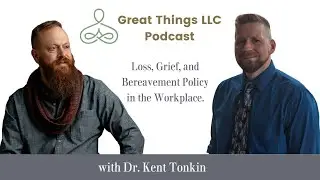 Dr Kent Tonkin:  Loss, Grief and Bereavement Policy in the Workplace