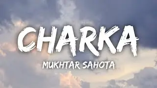 Charka Lyrics • Mukhtar Sahota | Ve Mahiya Tere Vekhan Nu |  New Trending Song 2024