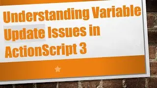 Understanding Variable Update Issues in ActionScript 3